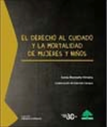 EL DERECHO AL CUIDADO Y LA MORTALIDAD DE MUJERES Y NIÑOS