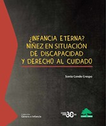 ¿INFANCIA ETERNA?  NIÑEZ EN SITUACIÓN DE DISCAPACIDAD Y DERECHO AL CUIDADO