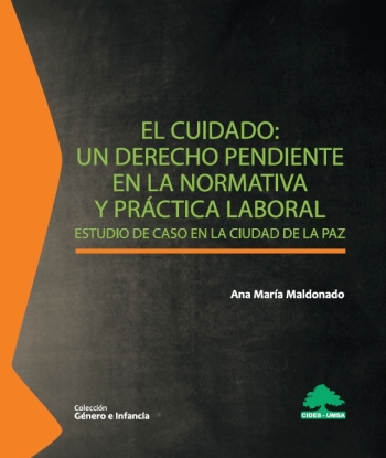 EL CUIDADO: UN DERECHO PENDIENTE EN LA NORMATIVA Y PRÁCTICA LABORAL