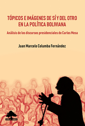 TÓPICOS E IMÁGENES DE SÍ Y DEL OTRO EN LA POLÍTICA BOLIVIANA